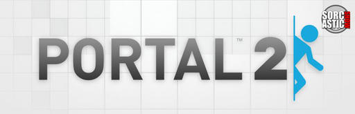Portal 2 - Пара слов о Portal 2 (Sorcastic Show)